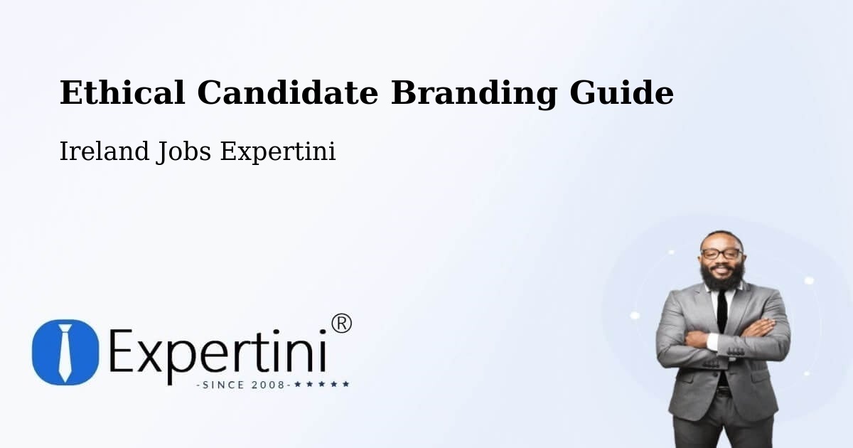 Ethical Candidate Branding Guide - Ireland Jobs Expertini