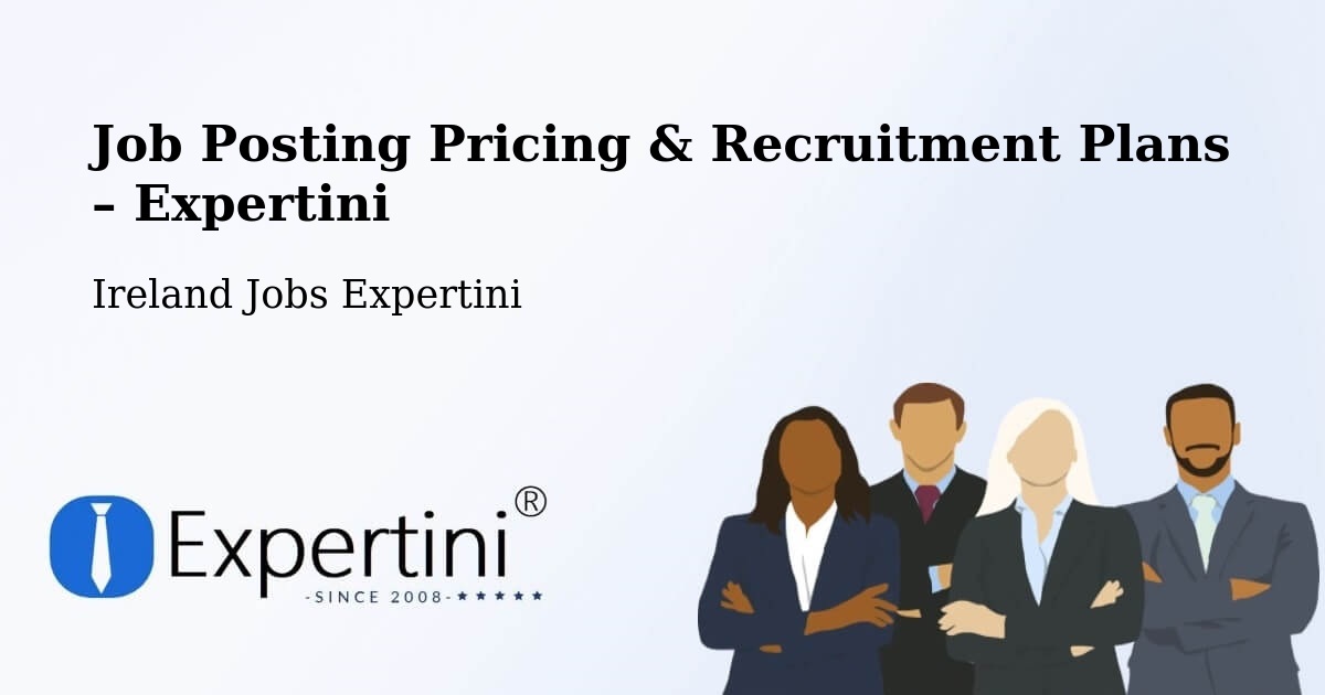 Job Posting Pricing & Recruitment Plans – Derrinturn - Derrinturn, Ireland Jobs Expertini